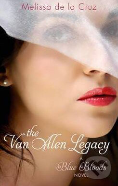 Kniha: The Van Alen Legacy (Melissa de la Cruz). Atom, 2010 Kniha: The Van Alen Legacy (Melissa de la Cruz). Atom, 2010