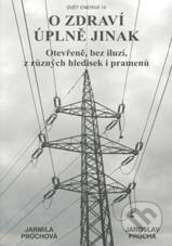 Kniha: O zdraví úplně jinak (Jarmila Průchová a Jaroslav Průcha). Svítání, 2009 Kniha: O zdraví úplně jinak (Jarmila Průchová a Jaroslav Průcha). Svítání, 2009