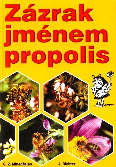 Kniha: Zázrak jménem propolis (G. Z. Minedžajan a J. Richter). Eko-konzult, 2000 Kniha: Zázrak jménem propolis (G. Z. Minedžajan a J. Richter). Eko-konzult, 2000