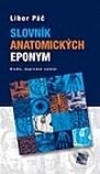 Kniha: Slovník anatomických eponym (Libor Páč). Galén, 2010 Kniha: Slovník anatomických eponym (Libor Páč). Galén, 2010
