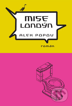 Kniha: Mise Londýn (Alek Popov). Dybbuk, 2010 Kniha: Mise Londýn (Alek Popov). Dybbuk, 2010