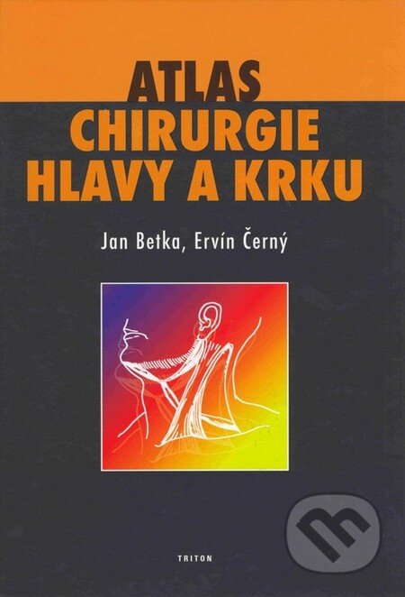 Kniha: Atlas chirurgie hlavy a krku (Ervín Černý a Jan Betka). Triton, 2005 Kniha: Atlas chirurgie hlavy a krku (Ervín Černý a Jan Betka). Triton, 2005