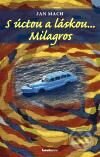 Kniha: S úctou a láskou... Milagros (Jan Mach). Bazookapress, 2010 Kniha: S úctou a láskou... Milagros (Jan Mach). Bazookapress, 2010