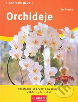 Kniha: Orchideje (Jörn Pinske). Rebo, 2002 Kniha: Orchideje (Jörn Pinske). Rebo, 2002