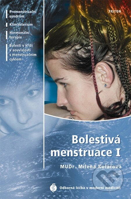 Bolestivá menstruace I - Milena Kolářová, Triton, 2003