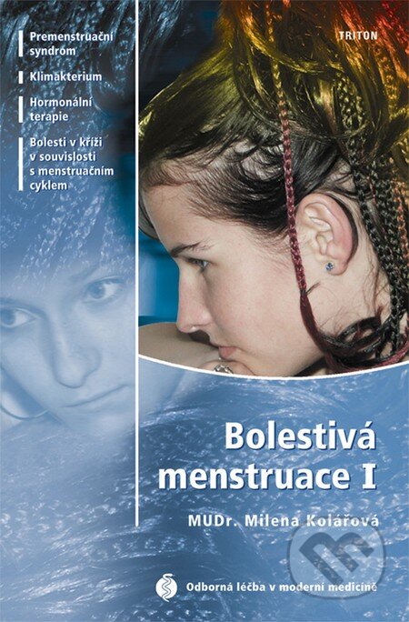 Kniha: Bolestivá menstruace I (Milena Kolářová). Triton, 2003 Kniha: Bolestivá menstruace I (Milena Kolářová). Triton, 2003