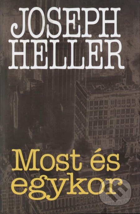 Kniha: Most és egykor (Joseph Heller). , 1998 Kniha: Most és egykor (Joseph Heller). , 1998