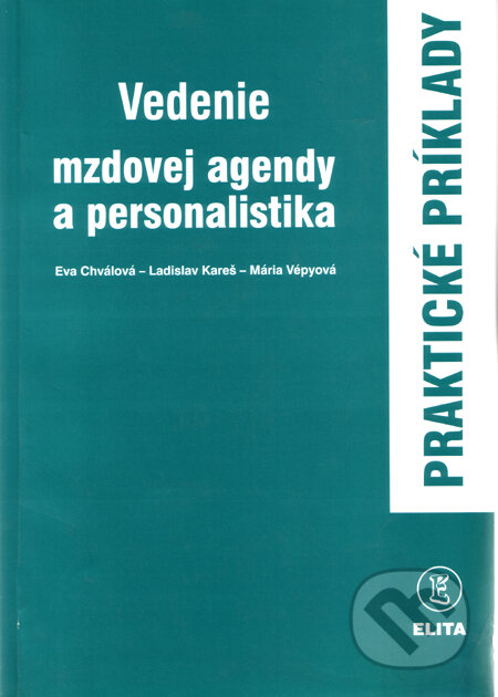 Vedenie mzdovej agendy a personalistika - Eva Chválová a kolektív, Elita, 1999