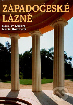 Kniha: Západočeské lázně (Jaroslav Kučera a Marie Homolová). BETA - Dobrovský Kniha: Západočeské lázně (Jaroslav Kučera a Marie Homolová). BETA - Dobrovský