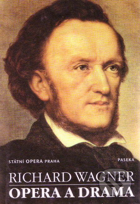 Richard Wagner: Opera a drama, Paseka, 2002