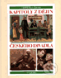 Kniha: Kapitoly z dějin českého divadla (František Černý). Academia, 2000 Kniha: Kapitoly z dějin českého divadla (František Černý). Academia, 2000