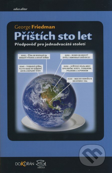 Kniha: Příštích sto let (George Friedman). Dokořán, 2010 Kniha: Příštích sto let (George Friedman). Dokořán, 2010