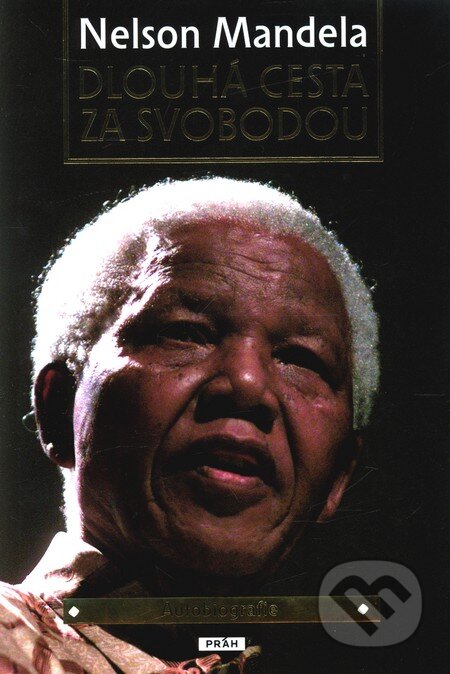 Kniha: Dlouhá cesta za svobodou (Nelson Mandela). Práh, 2010 Kniha: Dlouhá cesta za svobodou (Nelson Mandela). Práh, 2010