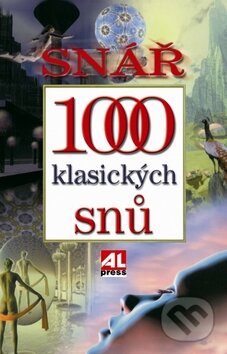 Kniha: Snář 1000 klasických snů (Alpress). Alpress, 2010 Kniha: Snář 1000 klasických snů (Alpress). Alpress, 2010