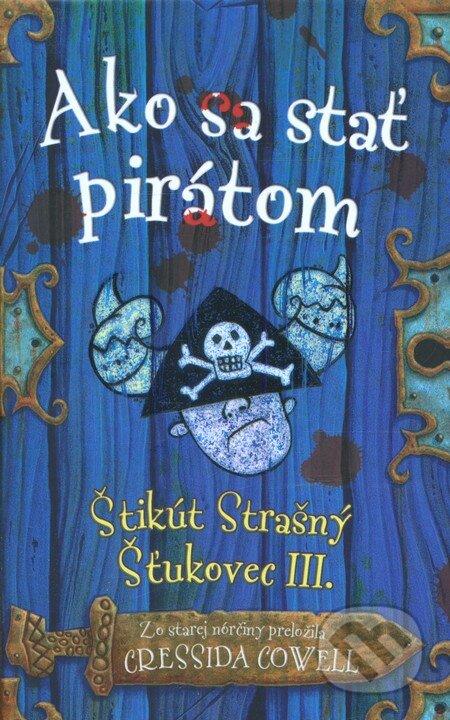 Kniha: Ako sa stať pirátom (Cressida Cowell). Slovart, 2010 Kniha: Ako sa stať pirátom (Cressida Cowell). Slovart, 2010