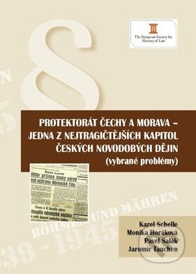 Kniha: Protektorát Čechy a Morava - jedna z nejtragičtějších kapitol českých novodobých dějin (Karel Schelle a kolektiv). Key publishing, 2010 Kniha: Protektorát Čechy a Morava - jedna z nejtragičtějších kapitol českých novodobých dějin (Karel Schelle a kolektiv). Key publishing, 2010