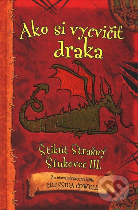 Kniha: Ako si vycvičiť draka (Cressida Cowell). Slovart, 2010 Kniha: Ako si vycvičiť draka (Cressida Cowell). Slovart, 2010
