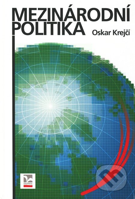 Kniha: Mezinárodní politika (Oskar Krejčí). Ekopress, 2010 Kniha: Mezinárodní politika (Oskar Krejčí). Ekopress, 2010
