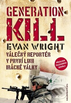 Kniha: Generation Kill (Evan Wright). Jota, 2010 Kniha: Generation Kill (Evan Wright). Jota, 2010