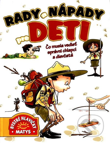 Kniha: Rady a nápady pre deti (Matys). Matys, 2010 Kniha: Rady a nápady pre deti (Matys). Matys, 2010