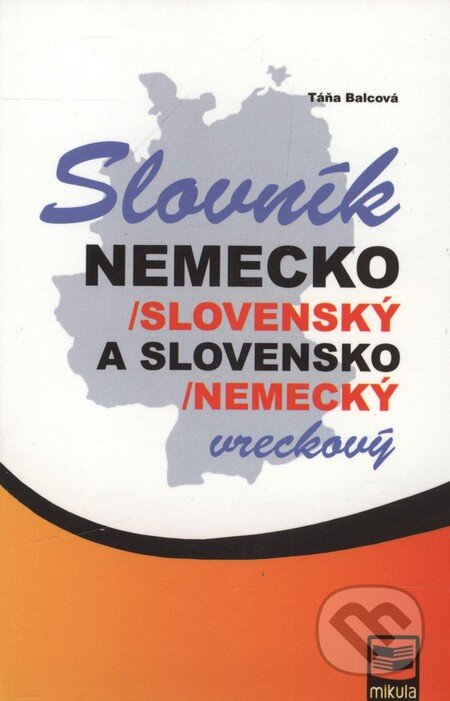 Nemecko-slovenský a slovensko-nemecký vreckový slovník - Táňa Balcová, Mikula, 2010