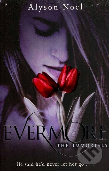 The Immortals: Evermore - Alyson Noel, MacMillan, 2009