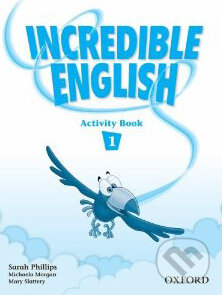 Kniha: Incredible English 1 (Sarah Phillips). Oxford University Press, 2007 Kniha: Incredible English 1 (Sarah Phillips). Oxford University Press, 2007