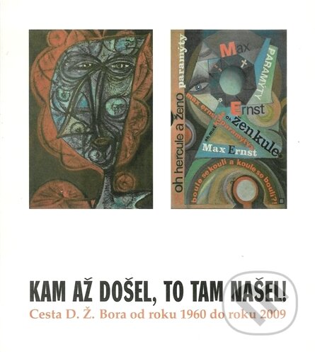Kniha: Kam až došel, to tam našel! (D.Ž. Bor). Trigon, 2009 Kniha: Kam až došel, to tam našel! (D.Ž. Bor). Trigon, 2009