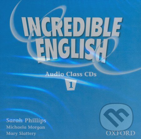 Audiokniha: Incredible English 1 (Sarah Phillips). Oxford University Press, 2007 Audiokniha: Incredible English 1 (Sarah Phillips). Oxford University Press, 2007