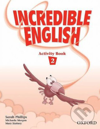 Kniha: Incredible English 2 (Sarah Phillips). Oxford University Press, 2007 Kniha: Incredible English 2 (Sarah Phillips). Oxford University Press, 2007