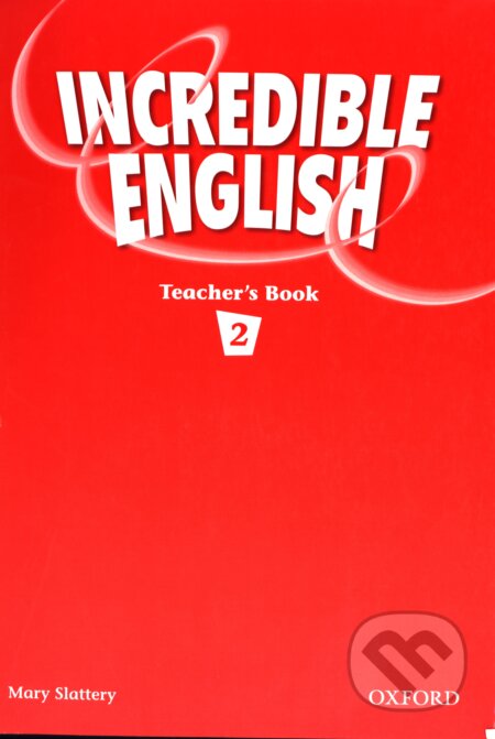 Kniha: Incredible English 2 (Sarah Phillips). Oxford University Press, 2007 Kniha: Incredible English 2 (Sarah Phillips). Oxford University Press, 2007