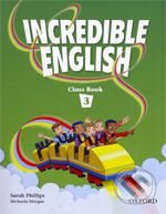 Kniha: Incredible English 3 (Sarah Phillips). Oxford University Press, 2007 Kniha: Incredible English 3 (Sarah Phillips). Oxford University Press, 2007