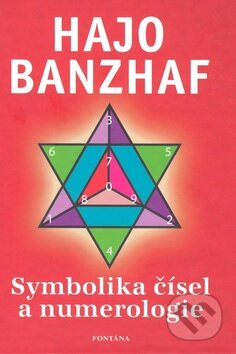Kniha: Symbolika čísel a numerologie (Hajo Banzhaf). Fontána, 2010 Kniha: Symbolika čísel a numerologie (Hajo Banzhaf). Fontána, 2010