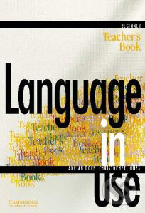 Kniha: Language in Use - Beginner (Adrian Doff a Christopher Jones). Cambridge University Press, 1999 Kniha: Language in Use - Beginner (Adrian Doff a Christopher Jones). Cambridge University Press, 1999