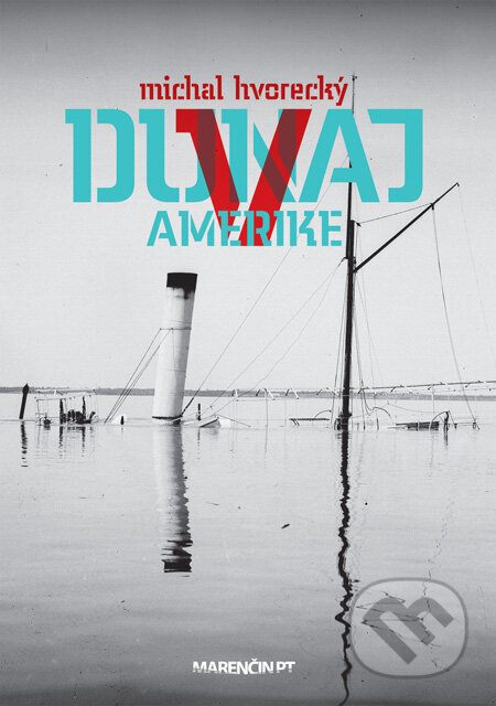 Kniha: Dunaj v Amerike (Michal Hvorecký). Marenčin PT, 2010 Kniha: Dunaj v Amerike (Michal Hvorecký). Marenčin PT, 2010