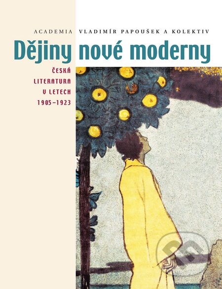 Kniha: Dějiny nové moderny (Vladimír Papoušek). Academia, 2010 Kniha: Dějiny nové moderny (Vladimír Papoušek). Academia, 2010