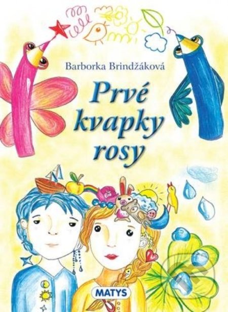 Kniha: Prvé kvapky rosy (Barborka Brindžáková). Matys, 2020 Kniha: Prvé kvapky rosy (Barborka Brindžáková). Matys, 2020