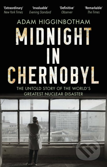 Kniha: Midnight in Chernobyl (Adam Higginbotham). Corgi Books, 2019 Kniha: Midnight in Chernobyl (Adam Higginbotham). Corgi Books, 2019