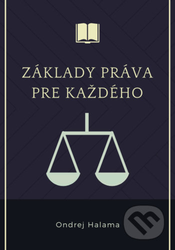 Kniha: Základy práva pre každého (Ondrej Halama). Ondrej Halama, 2020 Kniha: Základy práva pre každého (Ondrej Halama). Ondrej Halama, 2020