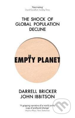 Kniha: Empty Planet : The Shock of Global Population Decline (John Ibbitson a Darrell Bricker). Little, Brown, 2020 Kniha: Empty Planet : The Shock of Global Population Decline (John Ibbitson a Darrell Bricker). Little, Brown, 2020