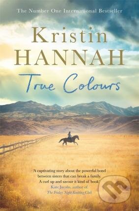 Kniha: True Colours (Kristin Hannah). Pan Macmillan, 2019 Kniha: True Colours (Kristin Hannah). Pan Macmillan, 2019