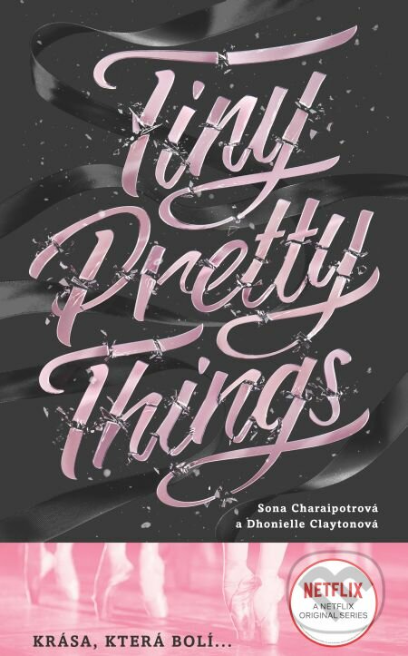 E-kniha: Tiny Pretty Things (český jazyk) (Dhonielle Clayton a Sona Charaipotra). Slovart CZ, 2020 E-kniha: Tiny Pretty Things (český jazyk) (Dhonielle Clayton a Sona Charaipotra). Slovart CZ, 2020