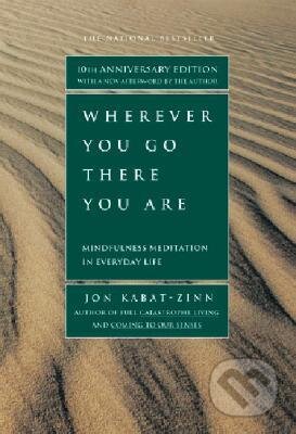Wherever You Go There You are - Jon Kabat-Zinn, Hyperion, 2011