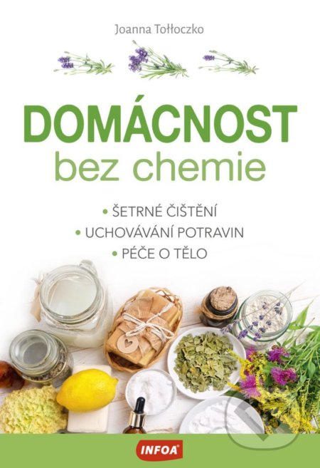 Kniha: Domácnost bez chemie (Joanna Tolloczko). INFOA, 2020 Kniha: Domácnost bez chemie (Joanna Tolloczko). INFOA, 2020
