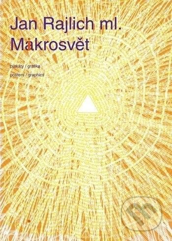 Kniha: Makrosvět - plakáty a grafika (Jan Rajlich). Akademické nakladatelství, VUTIUM, 2020 Kniha: Makrosvět - plakáty a grafika (Jan Rajlich). Akademické nakladatelství, VUTIUM, 2020