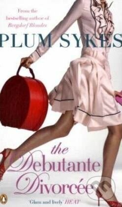 Kniha: The Debutante Divorcee (Plum Sykes). Penguin Books, 2007 Kniha: The Debutante Divorcee (Plum Sykes). Penguin Books, 2007