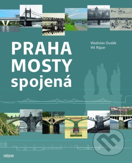 Kniha: Praha mosty spojená (Vít Rýpar a Vladislav Dudák). Cattacan, 2020 Kniha: Praha mosty spojená (Vít Rýpar a Vladislav Dudák). Cattacan, 2020