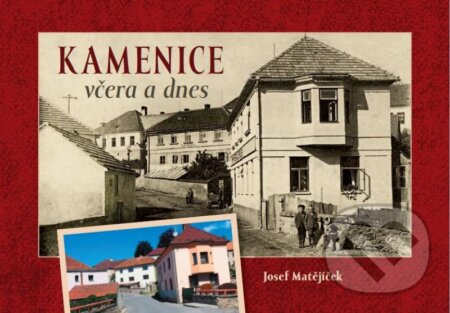 Kniha: Kamenice včera a dnes (Josef Matějíček). Tváře, 2020 Kniha: Kamenice včera a dnes (Josef Matějíček). Tváře, 2020