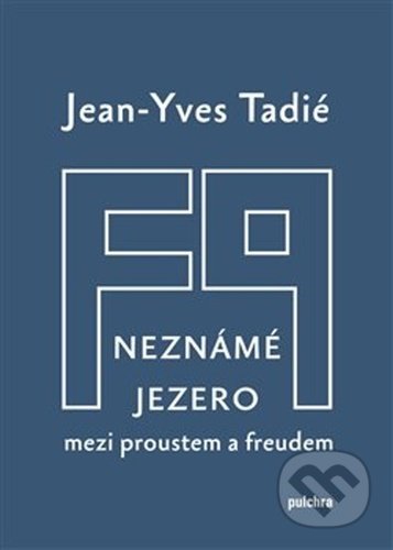 Kniha: Neznámé jezero (Jean-Yves Tadié). Pulchra, 2020 Kniha: Neznámé jezero (Jean-Yves Tadié). Pulchra, 2020