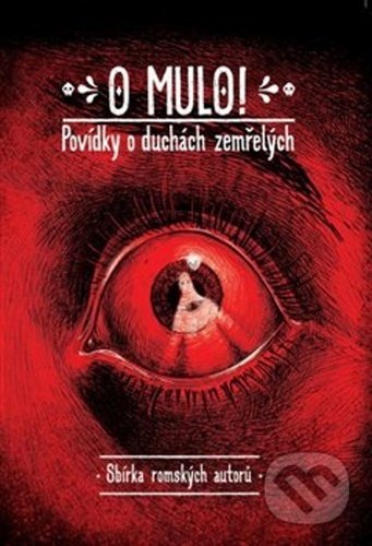 Kniha: O mulo! Povídky o duchách zemřelých. (KHER). KHER, 2020 Kniha: O mulo! Povídky o duchách zemřelých. (KHER). KHER, 2020